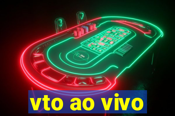 vto ao vivo